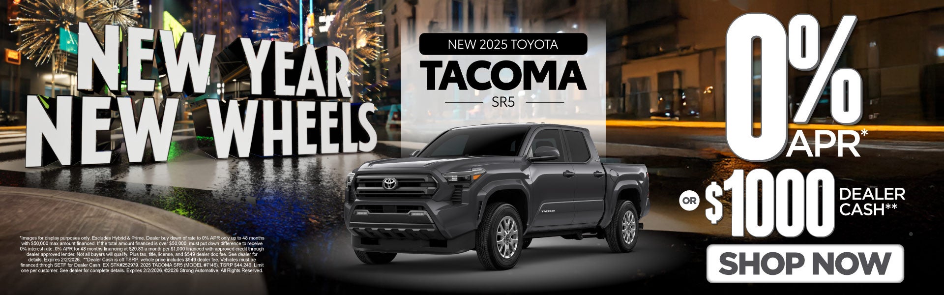 NEW 2025 TOYOTA TACOMA SR5	"0% APR* OR $1,000 DEALER CASH**