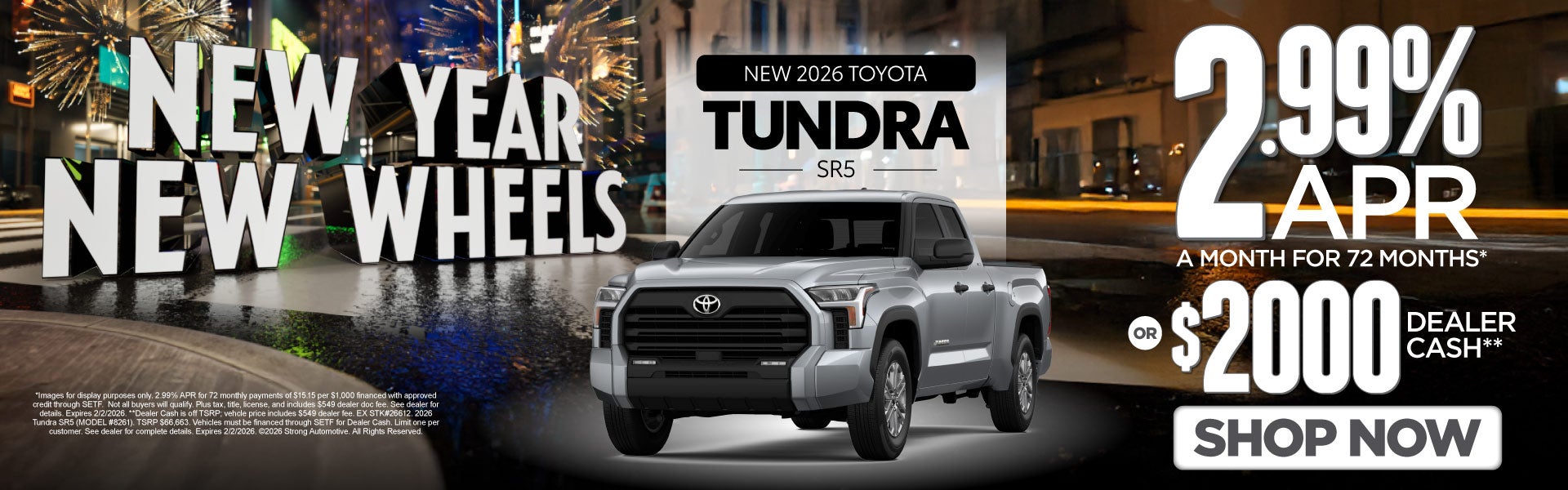 NEW 2026 TOYOTA TUNDRA SR5	2.99% APR / 72 MONTHS* OR $2,000 