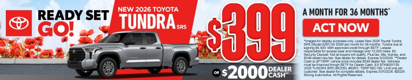 NEW 2026 TOYOTA TUNDRA SR5	"$399/mo for 36 months* OR $2,000 DEALER CASH** "