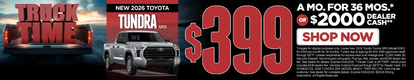 NEW 2026 TOYOTA TUNDRA SR5	"$399/mo for 36 months* OR $2,000 DEALER CASH** "