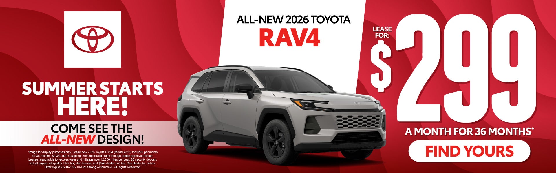 ALL NEW 2026 RAV4 COME SEE THE ALL NEW DESIGN	LEASE FOR $299